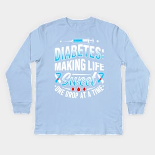 Diabetes - Making Life Sweet One Drop At A Time Kids Long Sleeve T-Shirt